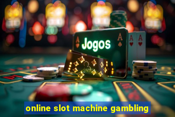 online slot machine gambling