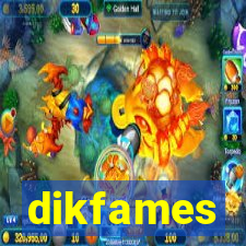 dikfames