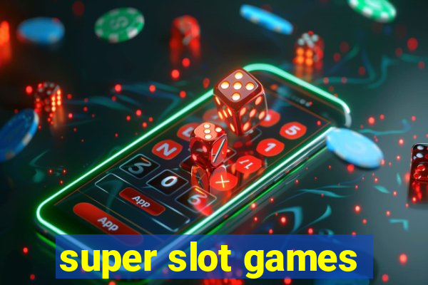 super slot games