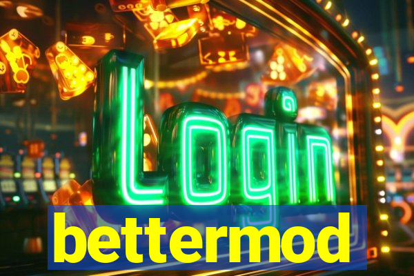 bettermod