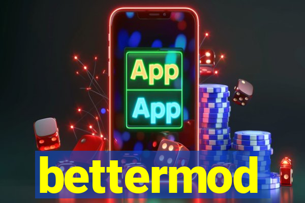 bettermod