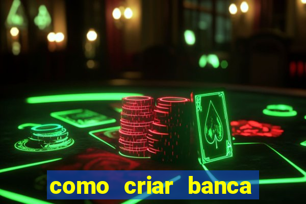 como criar banca de jogos