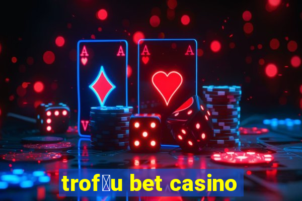 trof茅u bet casino