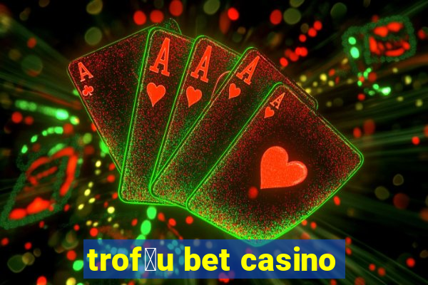 trof茅u bet casino