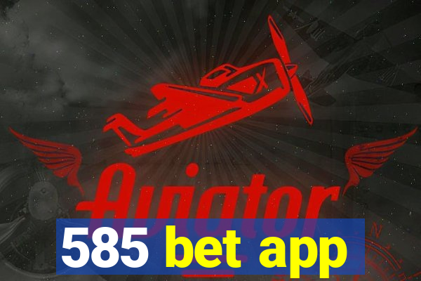 585 bet app