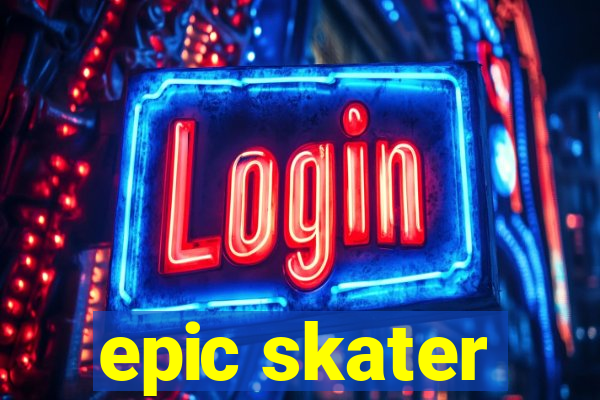 epic skater