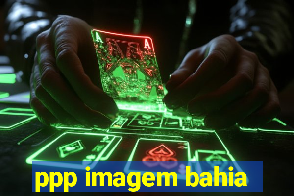 ppp imagem bahia