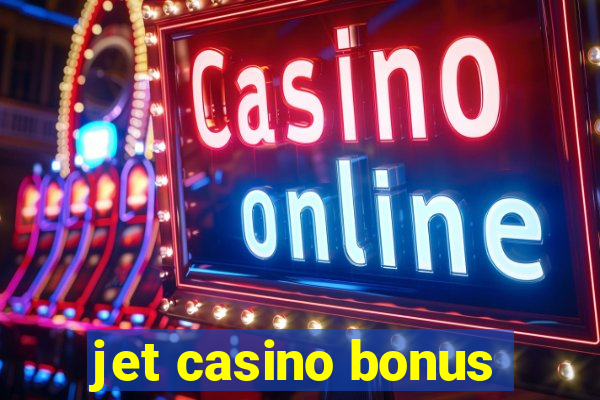 jet casino bonus