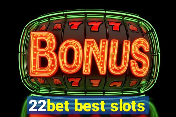 22bet best slots