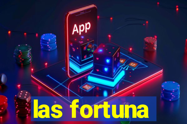 las fortuna