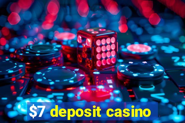 $7 deposit casino