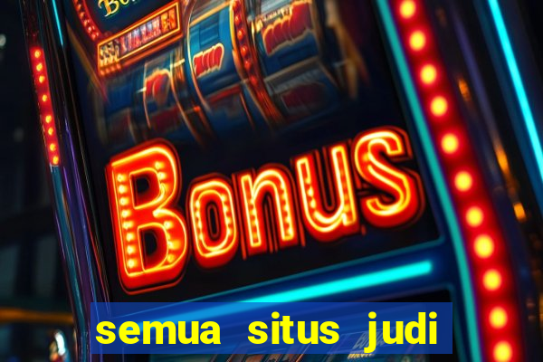 semua situs judi slot online