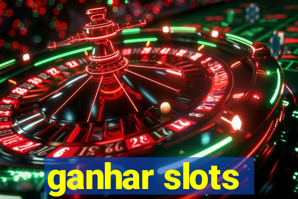 ganhar slots