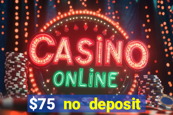 $75 no deposit bonus on sign up casino moons