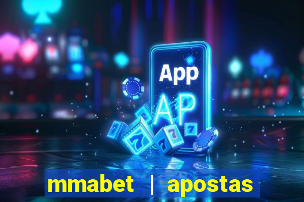 mmabet | apostas esportivas & casino on-line