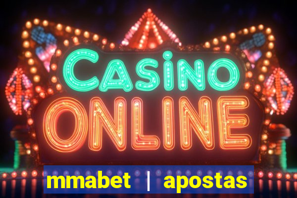 mmabet | apostas esportivas & casino on-line