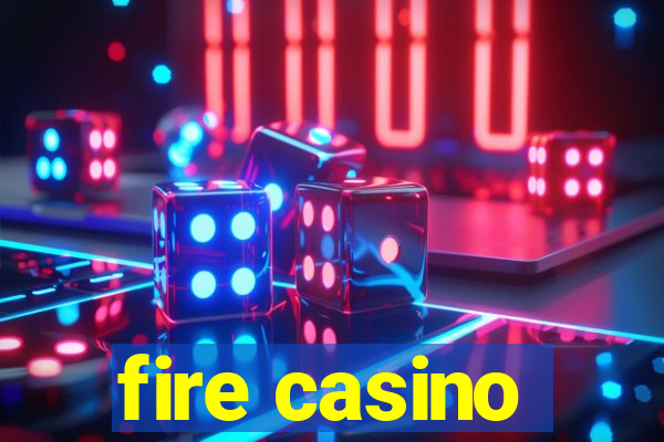 fire casino