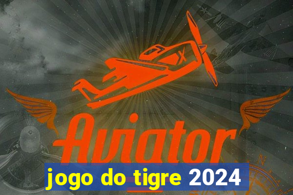 jogo do tigre 2024