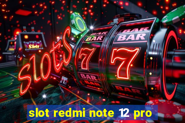 slot redmi note 12 pro