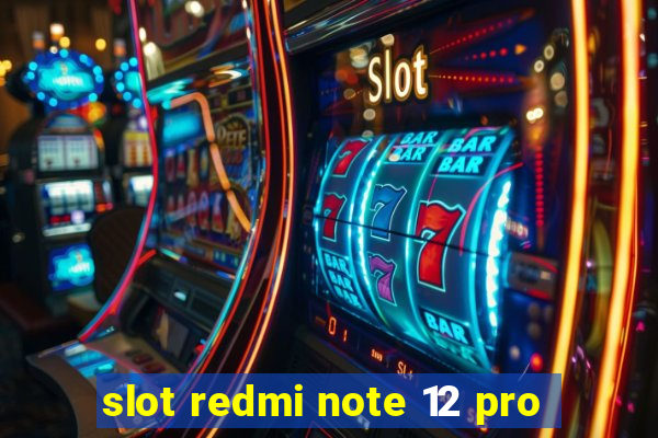 slot redmi note 12 pro