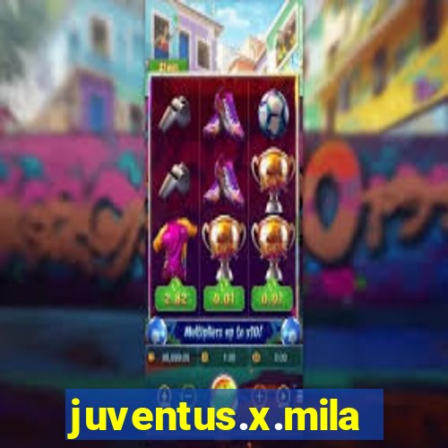 juventus.x.milan