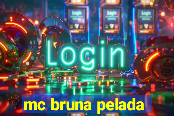 mc bruna pelada