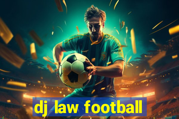 dj law football