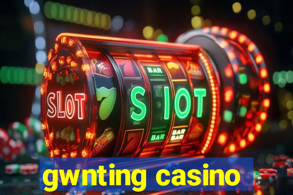 gwnting casino