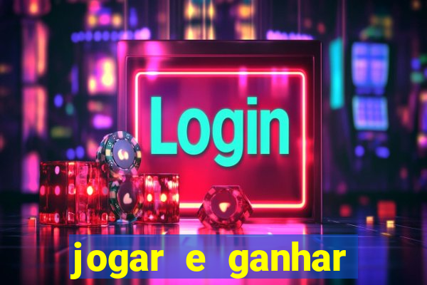 jogar e ganhar dinheiro real