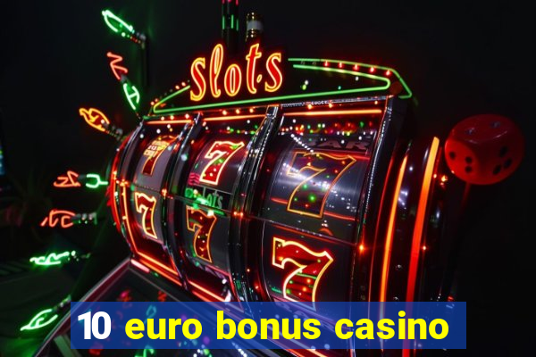 10 euro bonus casino