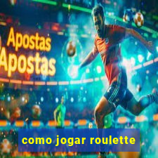 como jogar roulette