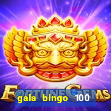 gala bingo 100 free spins