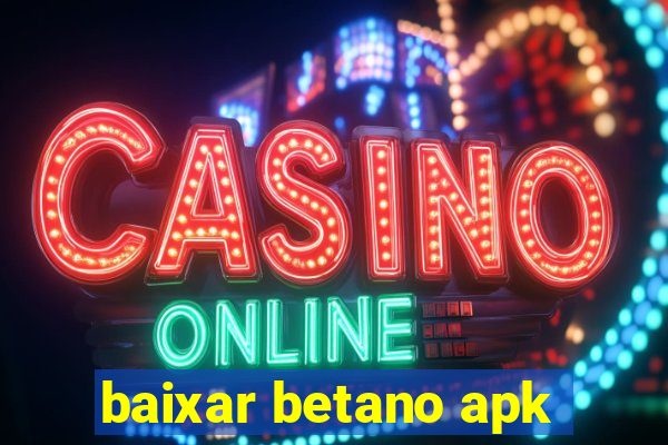 baixar betano apk