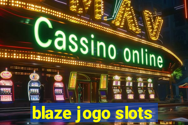 blaze jogo slots