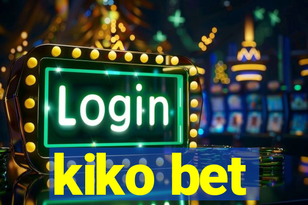 kiko bet