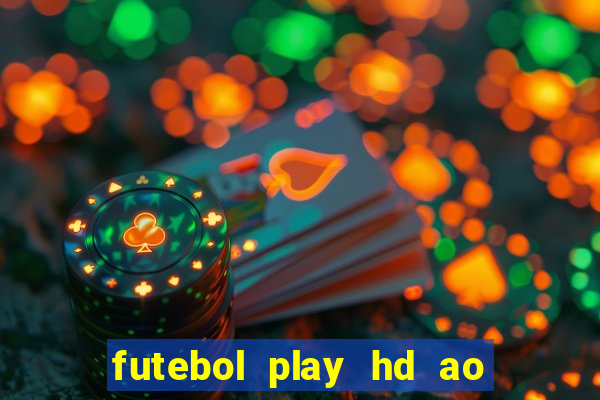 futebol play hd ao vivo agora