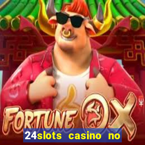 24slots casino no deposit bonus