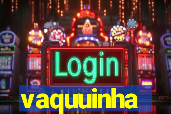 vaquuinha