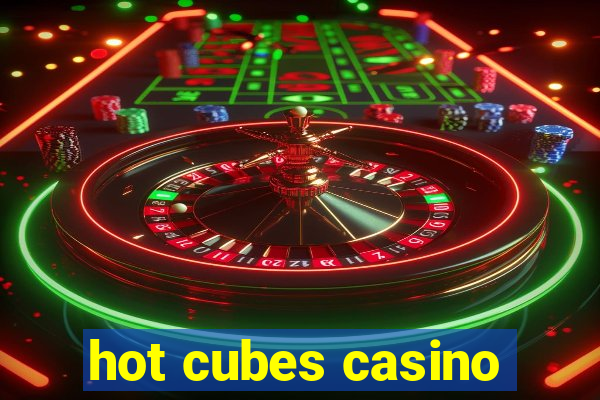 hot cubes casino