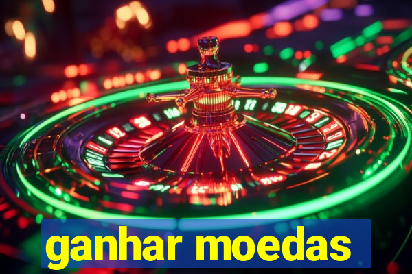 ganhar moedas