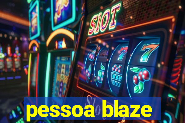 pessoa blaze