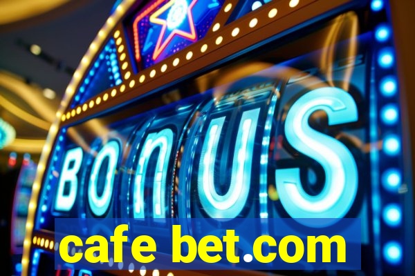 cafe bet.com