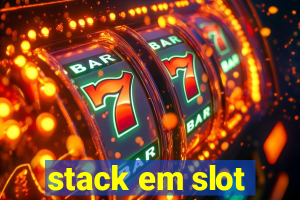 stack em slot