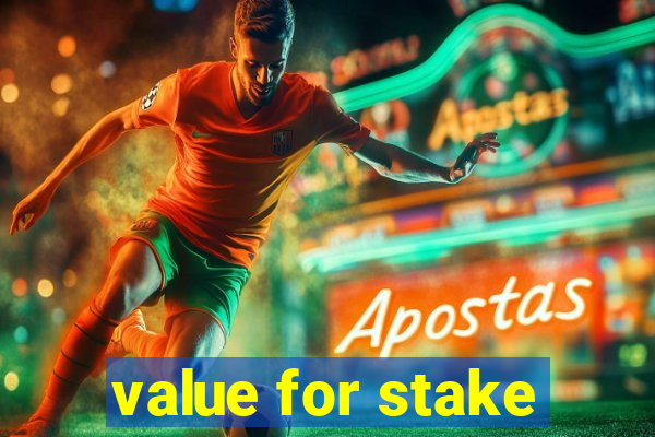 value for stake