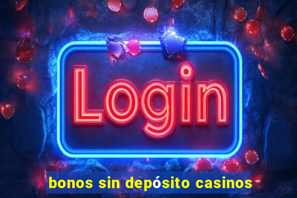 bonos sin depósito casinos