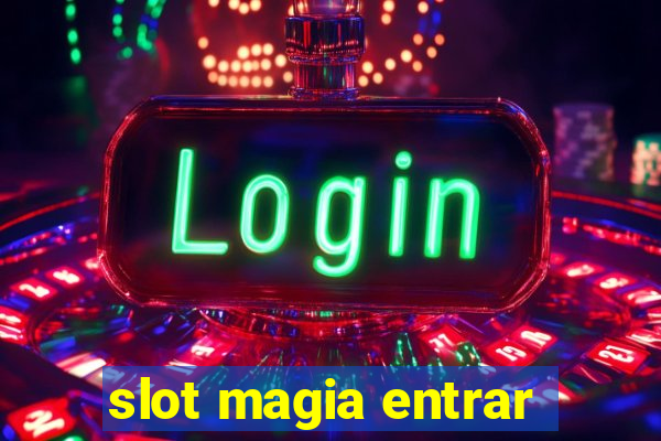 slot magia entrar