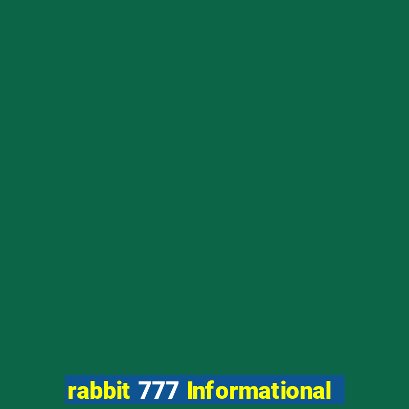 rabbit 777 Informational