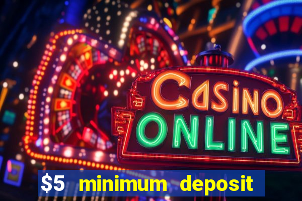 $5 minimum deposit casino nz 2021