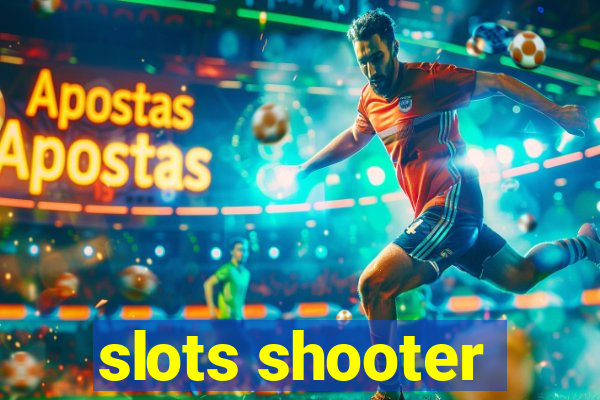 slots shooter