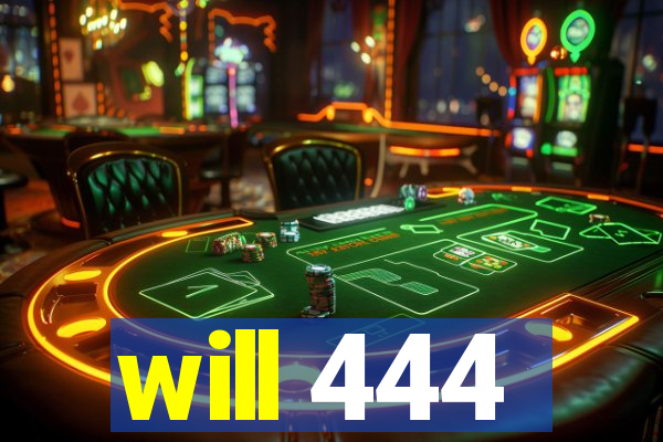 will 444